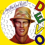 Devo – Q: Are We Not Men? A: We Are Devo!