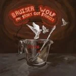Bruiser Wolf – My Stories Got Stories