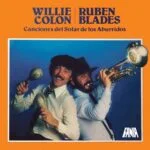 Willie Colón & Rubén Blades – Canciones del Solar de los Aburridos