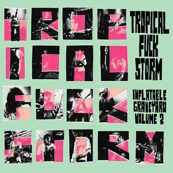 Portada de Tropical Fuck Storm - Inflatable Graveyard Vol. 2